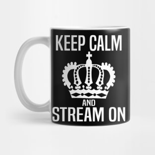 Keep Calm and Stream On Mug